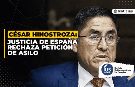 C Sar Hinostroza Justicia De Espa A Rechaza Petici N De Asilo Ius Latin