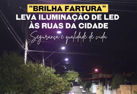 Segurança e qualidade de vida Brilha Fartura leva iluminação de LED