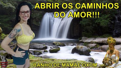 Banho De Mam E Oxum Para Abrir Os Caminhos Do Amor Youtube