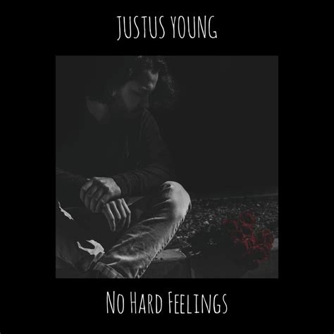 Justus Young – No Hard Feelings Lyrics | Genius Lyrics