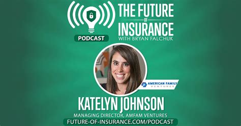 The Future Of Insurance Podcast Katelyn Johnson Managing Director