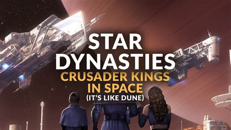 STAR DYNASTIES Crusader Kings In Space It S Like DUNE NEW Sci Fi