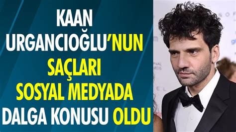 Kaan Urgancıoğlu nun saçları sosyal medyada dalga konusu oldu