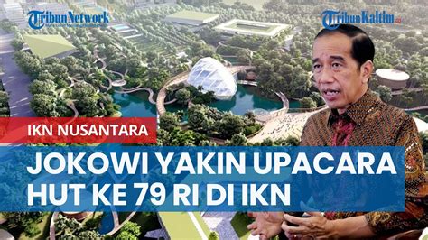 Tinjau Pembangunan IKN Nusantara Jokowi Yakin Upacara HUT Ke 79 RI Di