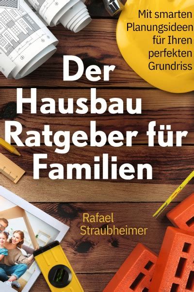 Schritt für Schritt Ihr Haus bauen Der Hausbau Ratgeber für Familien