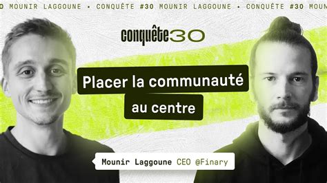 Communauté, Contenu & Personal Branding en Fintech - Mounir Laggoune (CEO @Finary) - Conquête ...