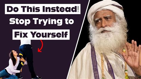 Stop Trying To Fix Yourself Best Motivational Speech Sadhguru YouTube