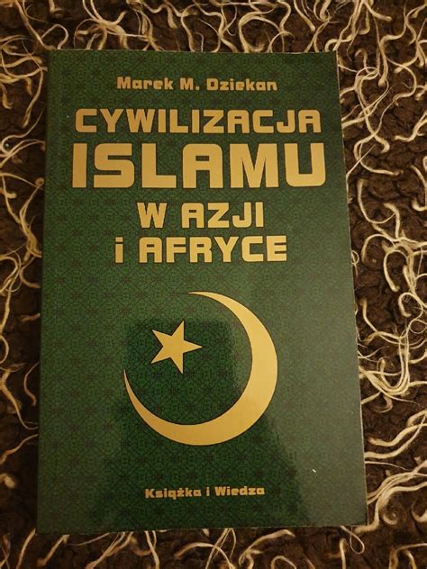 Cywilizacja Islamu W Azji I Afryce Marek Dziekan Warszawa Kup Teraz