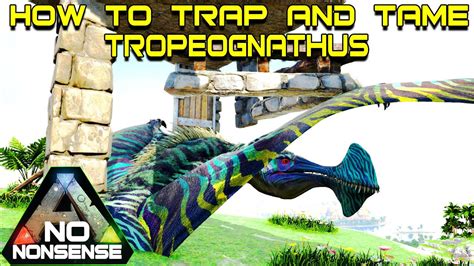 HOW TO TRAP AND TAME A TROPEOGNATHUS No Nonsense ARK YouTube