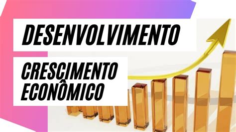 Crescimento Econômico Desenvolvimento Aula 01 YouTube