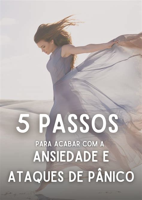 5 Passos para acabar a Ansiedade e os Ataques de Pânico by Renata