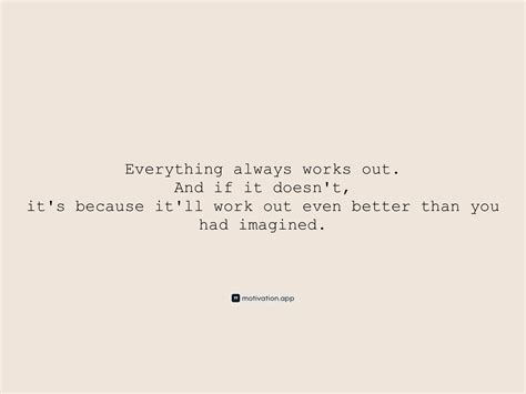 Everything Always Works Out And If It Doesnt Its Because Itll Work