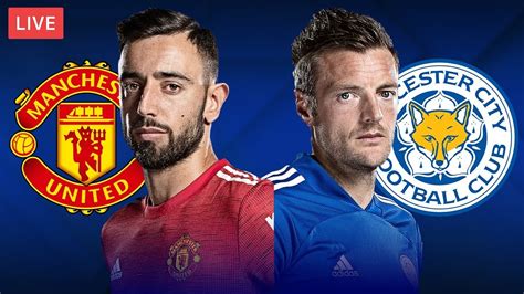 Manchester United Vs Leicester City Live Streaming Premier League Football Match Youtube