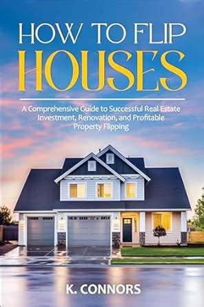 Amazon How To Flip Houses A Comprehensive Guide To Successful