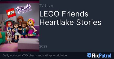 Lego Friends Heartlake Stories Flixpatrol