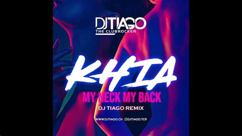 Khia My Neck My Back Dj Tiago Amapiano Remix Youtube