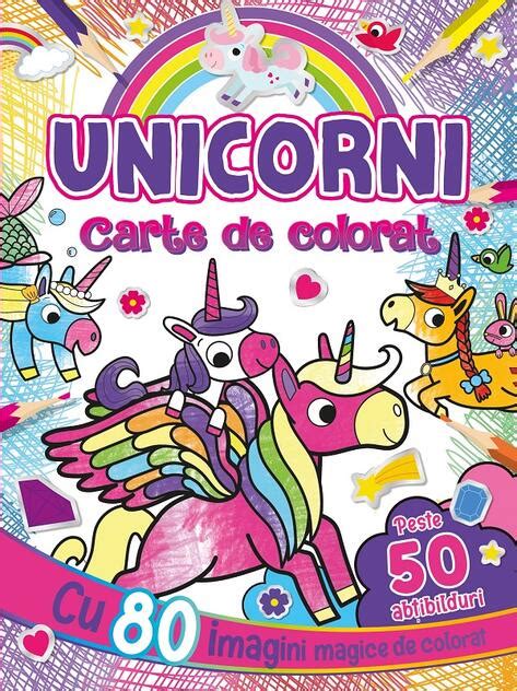 Unicorni Carte de colorat cu peste 50 abțibilduri Cartepedia ro