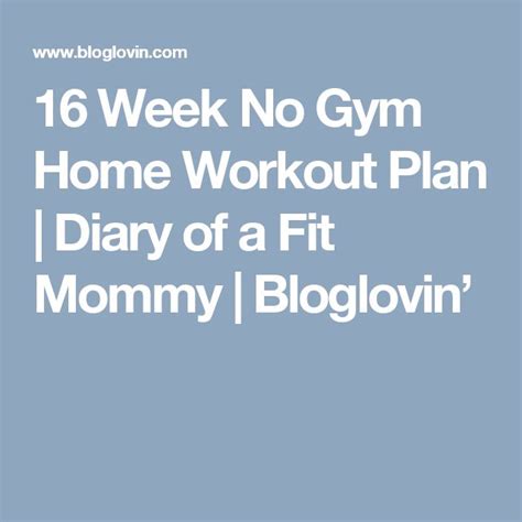 16 Week No Gym Home Workout Plan Diary Of A Fit Mommy At Home Workout Plan Mommy Workout