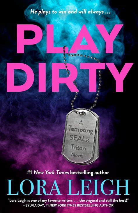 Play Dirty (Tempting SEALs: Triton, #1) by Lora Leigh | Goodreads