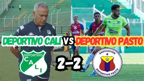 DEPORTIVO CALI 2 2 DEPORTIVO PASTO RESUMEN Y GOLES AMISTOSO