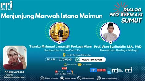 Dialog Pro Aspirasi Sumut Menjunjung Marwah Istana Maimun Youtube