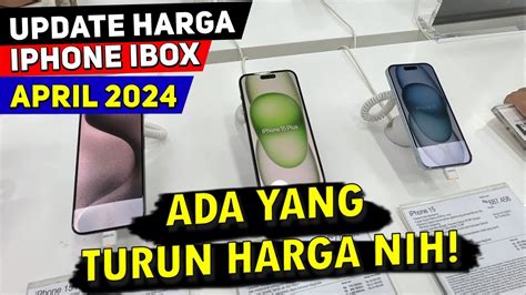 Update Harga IPhone IBox April 2024 Menyambut Lebaran Ada Yang Turun