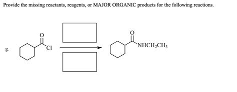 Solved Provide The Missing Reactants Reagents Or Major Organic