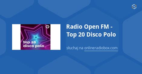 Radio Open Fm Top Disco Polo Playlista Co By O Grane Online