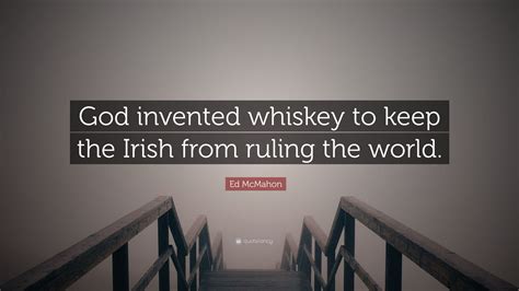 God Invented Whiskey To Keep The Irish 5