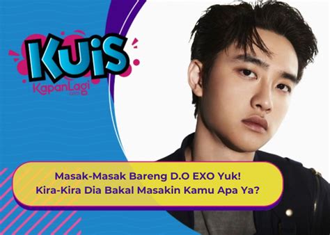 Kuis Korea Masak Masak Bareng D O Exo Yuk Kira Kira Dia Bakal