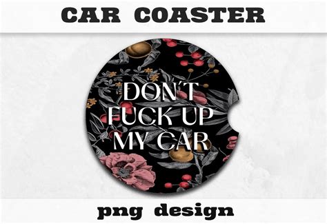 Don T Fuck Up My Designs Car Coaster Png Car Accessory Car Coasters PNG Gifts For Him Or