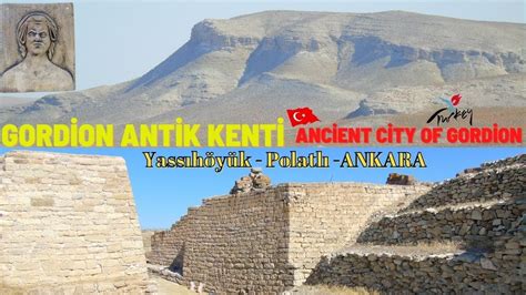 GORDİON ANTİK KENTİ THE ANCİENT CİTY OF GORDİON Yassıhöyük Polatlı