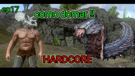 S Rie Hardcore Brutal Domando Arthropleura Ark Mobile Android Ios