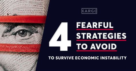 Four Fearful Strategies to Avoid to Survive Economic Instability