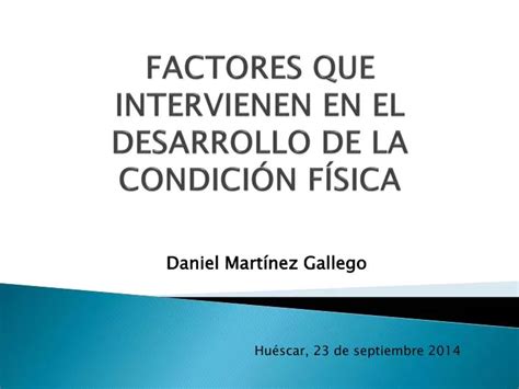 PPT FACTORES QUE INTERVIENEN EN EL DESARROLLO DE LA CONDICIÓN FÍSICA