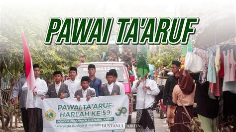 PAWAI TA ARUF PERINGATAN HARLAH KE 59 PONDOK PESANTREN BUSTANUL ARIFIN