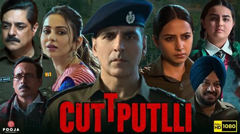 Cuttputlli Full Movie Hd Akshay Kumar Rakul Preet Singh Sargun