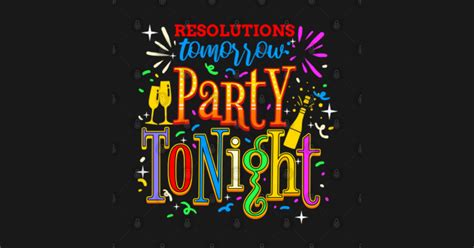 Resolutions Tomorrow Party Tonight For New Years Day Resolutions