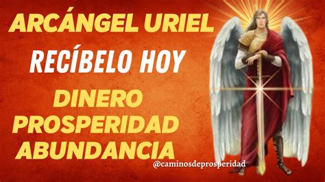 ARCÁNGEL URIEL CONCEDERÁ DINERO ABUNDANCIA Y PROSPERIDAD A TODAS LAS