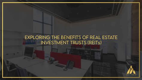 Exploring The Benefits Of Real Estate Investment Trusts REITs