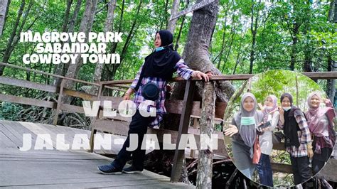 Vlog Jalan Jalan Sabandar Cowboy Town Tuaran Part Ll Sabahanyoutuber