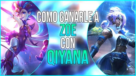 QIYANA Vs ZOE APRENDE A GANARLE A ZOE Con QIYANA Qiyana MID