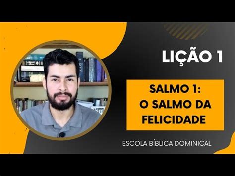 PECC EBD LIÇÃO 1 SALMO 1 O SALMO DA FELICIDADE YouTube