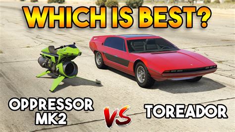 Gta 5 Online Toreador Vs Oppressor Mk 2 Which Is Best Youtube