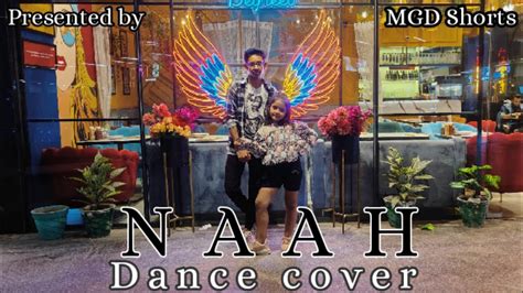 Naah Harrdy Sandhu Ft Nora Fatehi Dance Cover Mgd Shorts Youtube