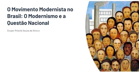 Cara Ao Modernismo A Questão Da Identidade Nacional - O Movimento Modernista no Brasil: O Modernismo e a Questão Nacional