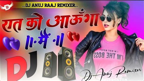 Raat Ko Aaunga Main रात को आऊंगा मैं Dj Remix Hindi Dance Mix