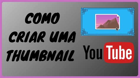 Como Criar Uma Thumbnail Muito F Cil Youtube