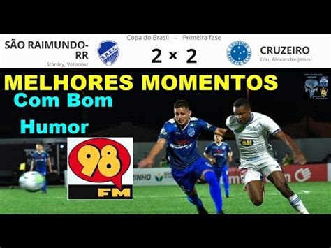 S O Raimundo X Cruzeiro Bom Humor Fm Melhores Momentos Copa Do