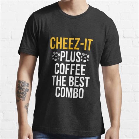 Cheez It Plus Coffee The Best Combo T Shirt For Sale By Mksjr